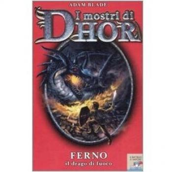 Ferno, il drago di fuoco. I mostri di Dhor. Vol. 1