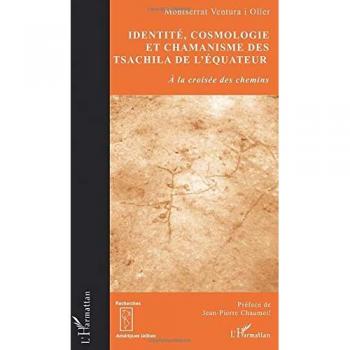 Identité, cosmologie et chamanisme des Tsachila de l'Equateur