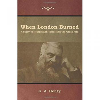 When London Burned: A Story of Restoration Times and the Great Fire