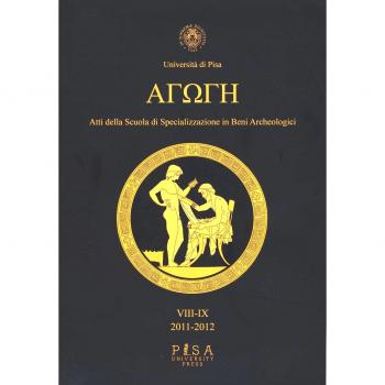 Agoge. Atti della scuola di specializzazione in beni archeologici vol. 8-9