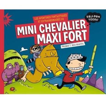 Les aventures fantastiques et extraordinaires de Mini Chevalier Maxi Fort