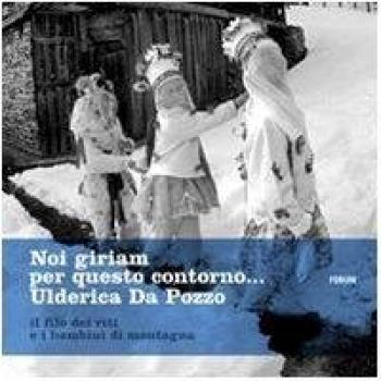 Noi giriam per questo contorno. Il filo dei riti e i bambini di montagna