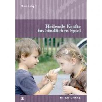 Heilende Kräfte im kindlichen Spiel