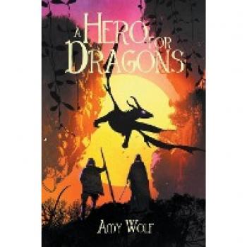 Wolf, Amy: A Hero for Dragons
