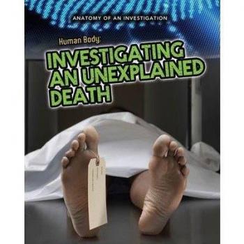 The Human Body: Investigating an Unexplained Death