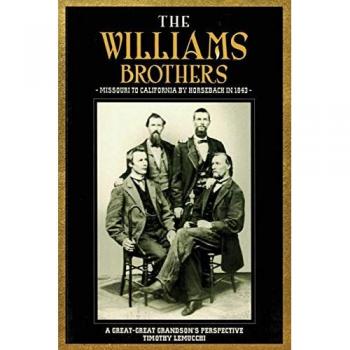 The Williams Brothers: Missouri to California by Horseback in 1843: A Great-Great Grandson's Perspective