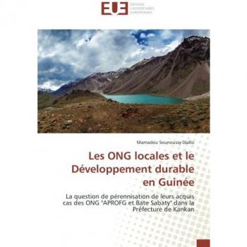 Les ONG locales et le Développement durable en Guinée: La question de pérennisation de leurs acquis cas des ONG APROFG et Bate Sabaty dans la Préfecture de Kankan