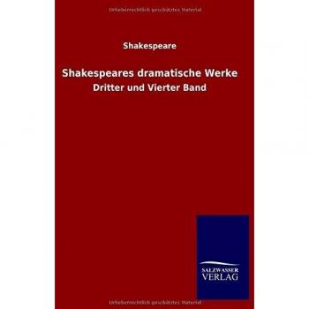 Shakespeares dramatische Werke: Dritter und Vierter Band