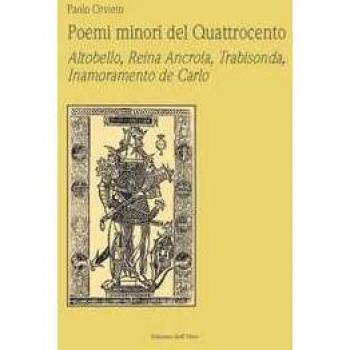 Poemi minori del Quattrocento. Altobello, Reina Ancroia, Trabison... Paolo Orvieto
