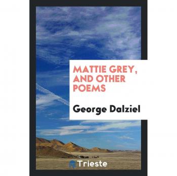Mattie Grey, and other poems