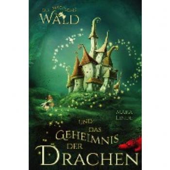 Der magische Wald und das Geheimnis der Drachen