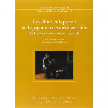 Les elites Et La Presse En Espagne Et En Amerique Latine,  Collection De La Maison Des Pays Ibâeriques