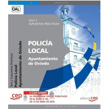 POLICÍA LOCAL DEL AYUNTAMIENTO DE OVIEDO. TEST Y SUPUESTOS PRÁCTICOS