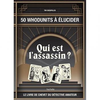 Qui est l'assassin ? 50 Whodunits à élucider