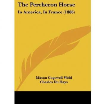 Weld, Mason Cogswell: The Percheron Horse