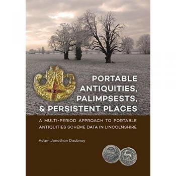 Portable Antiquities, Palimpsests, and Persistent Places: A Multi-Period Approach to Portable Antiquities Scheme Data in Lincolnshire