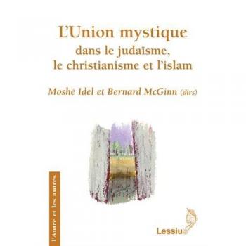 L'union mystique dans le judaïsme, le christianisme et l'islam