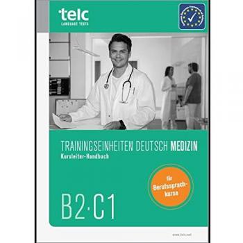 Sabine Kaldemorgen Trainingseinheiten Telc Deutsch B2·c1 Medizin: Kursleiter-Handbuch