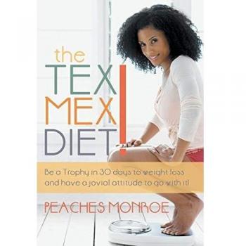 The Tex-Mex Diet!: Be a Trophy in 30 Days to Weight Loss and Have a Jovial Attitude to Go with It!