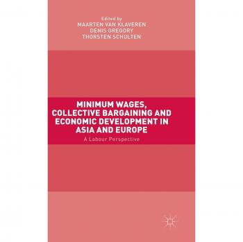 Minimum Wages Collective Bargaining and Economic Development in Asia and Europe