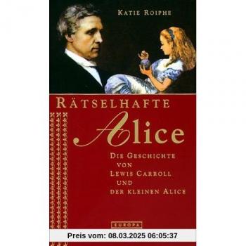 Rätselhafte Alice. Die Geschichte von Lewis Carroll und der kleine Alice.
