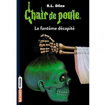 Chair de poule, Tome 29 : Le fantôme décapité