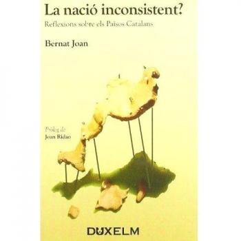 LA NACIO INCONSISTENT ? REFLEXIONS SOBRE ELS PAISOS CATALANS