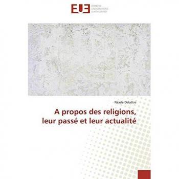A propos des religions leur passé et leur actualité