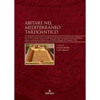 Abitare nel Mediterraneo tardoantico. Atti del III Convegno Inter...
