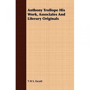 Escott, Thomas Hay Sweet: Anthony Trollope His Work, Associates and Literary Originals