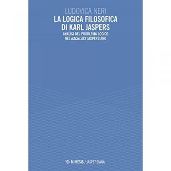 La logica filosofica di Karl Jaspers. Analisi del problema logico... Ludovica Neri