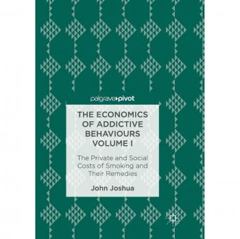 The Economics of Addictive Behaviours Volume I : The Private and Social Costs of Smoking and Their Remedies