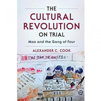 The Cultural Revolution on Trial: Mao and the Gang of Four