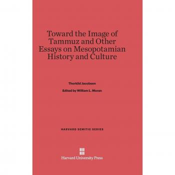 Jacobsen, Thorkild: Toward the Image of Tammuz and Other Essays on Mesopotamian History and Culture