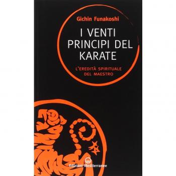 I venti principi del karate. L'eredità spirituale del Maestro
