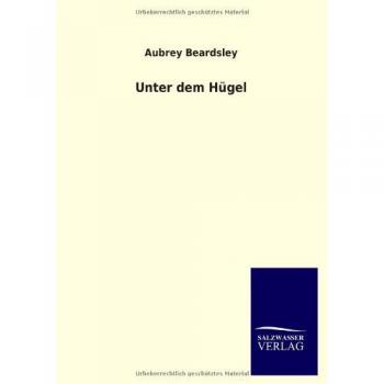 Beardsley, Aubrey: Unter dem Hügel