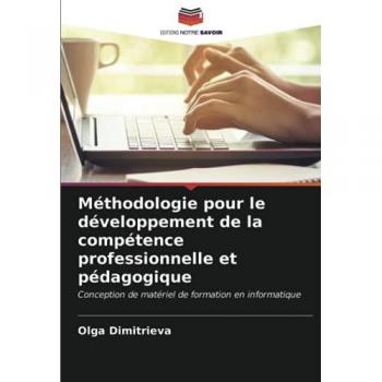 Méthodologie pour le développement de la compétence professionnelle et pédagogique: Conception de matériel de formation en informatique