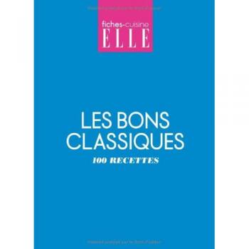 Les bons classiques: 100 recettes