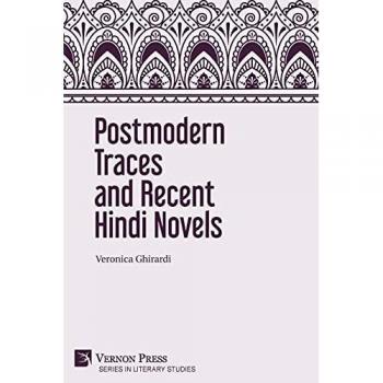 Postmodern Traces and Recent Hindi Novels (Literary Studies)