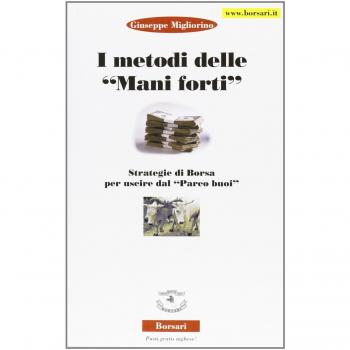 I metodi delle mani forti. Strategie di borsa per uscire dal parco buoi
