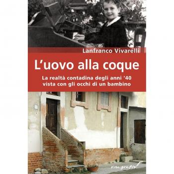 L'uovo alla coque. La realtà contadina degli anni '40 vista con gli occhi di un bambino