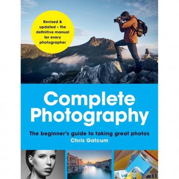 Complete Photography : The Beginner's Guide to Taking Great Photos, by Chris Gatcum