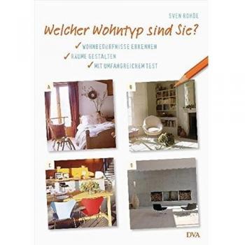 Welcher Wohntyp sind Sie?: Wohnbedürfnisse erkennen, Räume gestalten.
