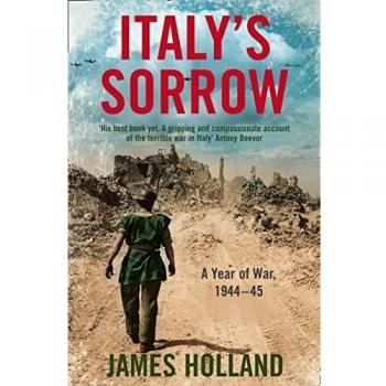Italy’s Sorrow: A Year of War 1944–45