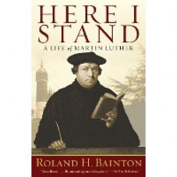 Here I Stand: A Life of Martin Luther von Roland Herbert Bainton