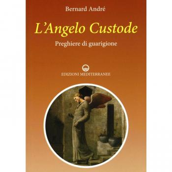 L' angelo custode. Preghiere di guarigione
