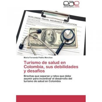 Patiño Merchan, Maria Fernanda: Turismo de salud en Colombia, sus debilidades y desafíos