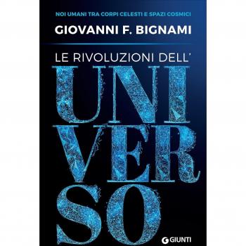 Le rivoluzioni dell'universo. Noi umani tra corpi celesti e spazi cosmici