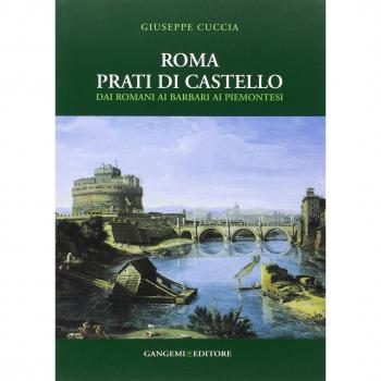 Roma. Prati di Castello. Dai romani ai barbari ai piemontesi. Ediz. illustrata