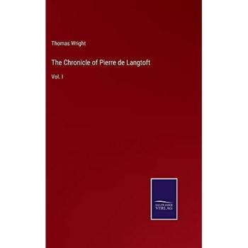 The Chronicle of Pierre de Langtoft: Vol. I